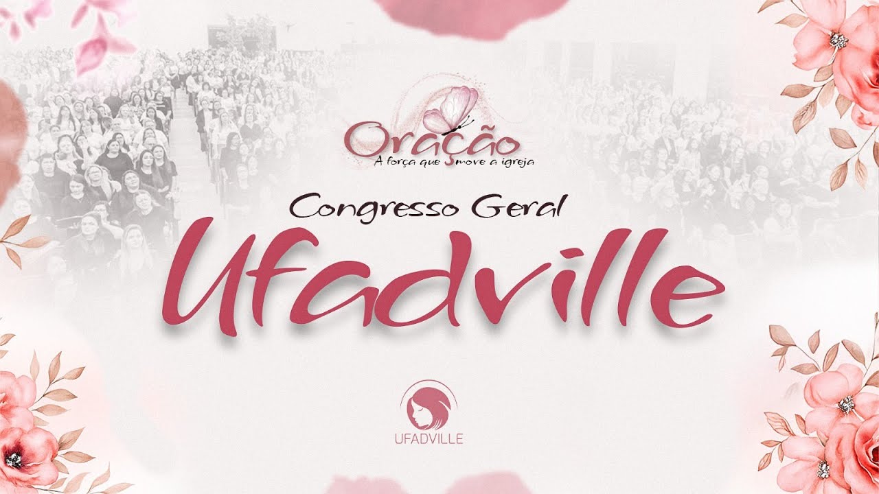 Congresso Geral UFADVILLE | 18-10-2025 | Assembleia de Deus em Joinville