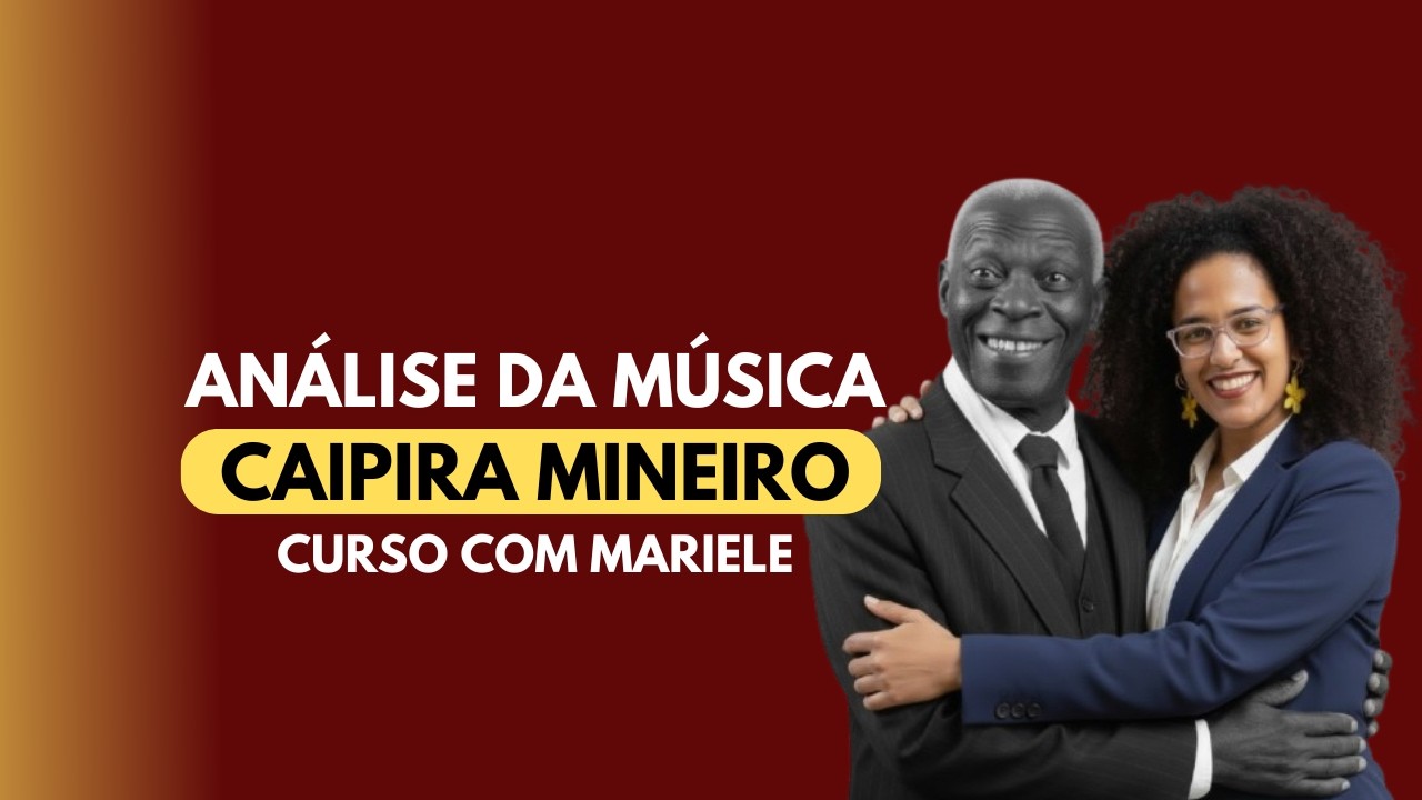 ANÁLISE DA MÚSICA - CAIPIRA MINEIRO POR BENJAMIM DE OLIVEIRA | Curso Circo Teatro com Mariele