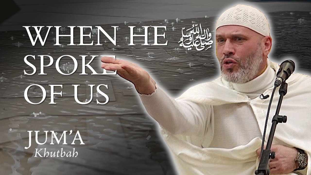 When He ﷺ Spoke of Us – Sulayman Van Ael: Friday Sermon