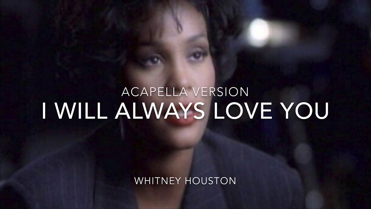I will always love you Whitney Houston (acapella version)