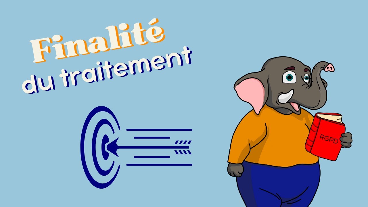 RGPD : la finalité du traitement