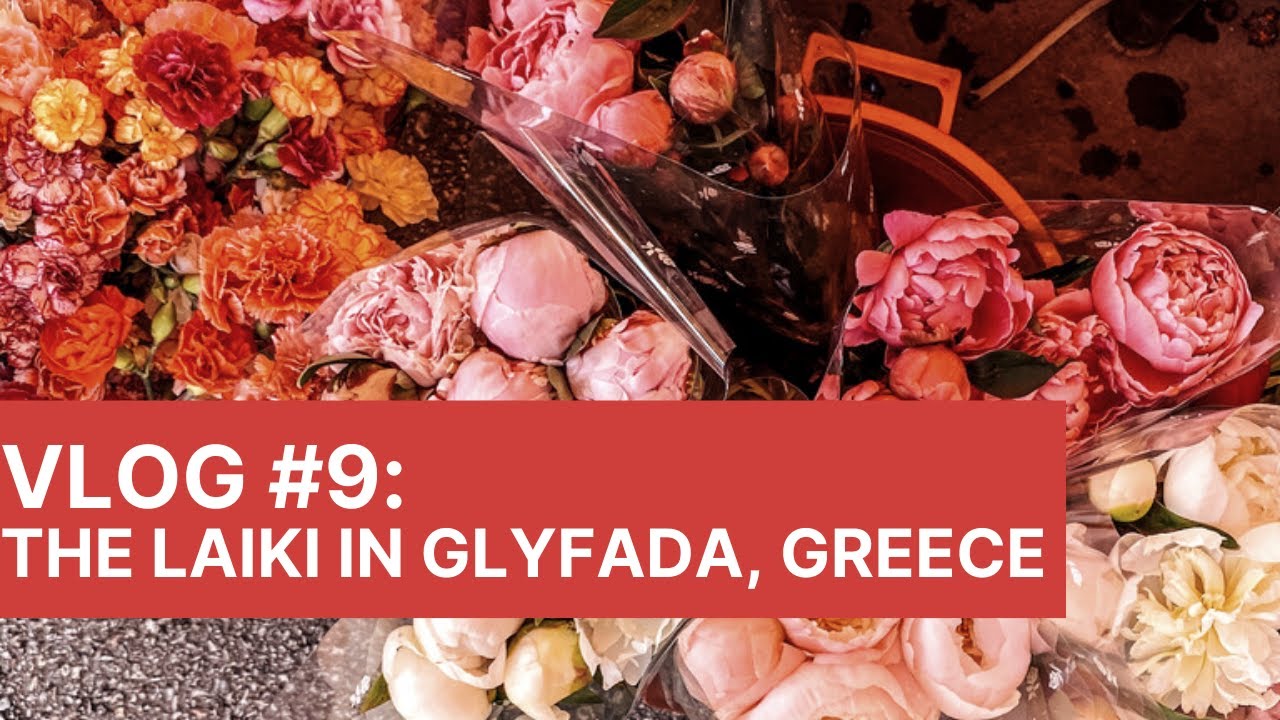 Vlog #9: The Laiki (Farmers Market) in Glyfada, Greece