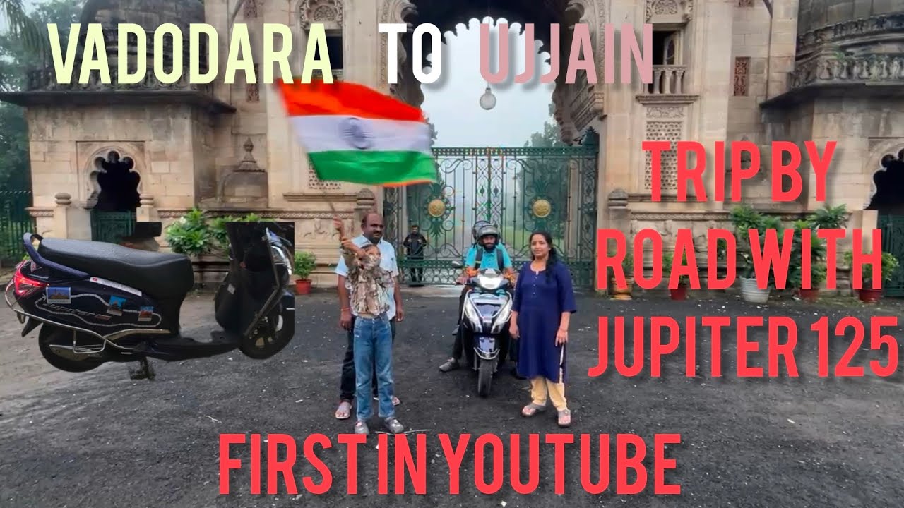 VADODARA TO UJJAIN ROAD TRIP WITH JUPITER 125| FIRST IN YOUTUBE| #vadodara#ujjain #roadtrip#jupiter