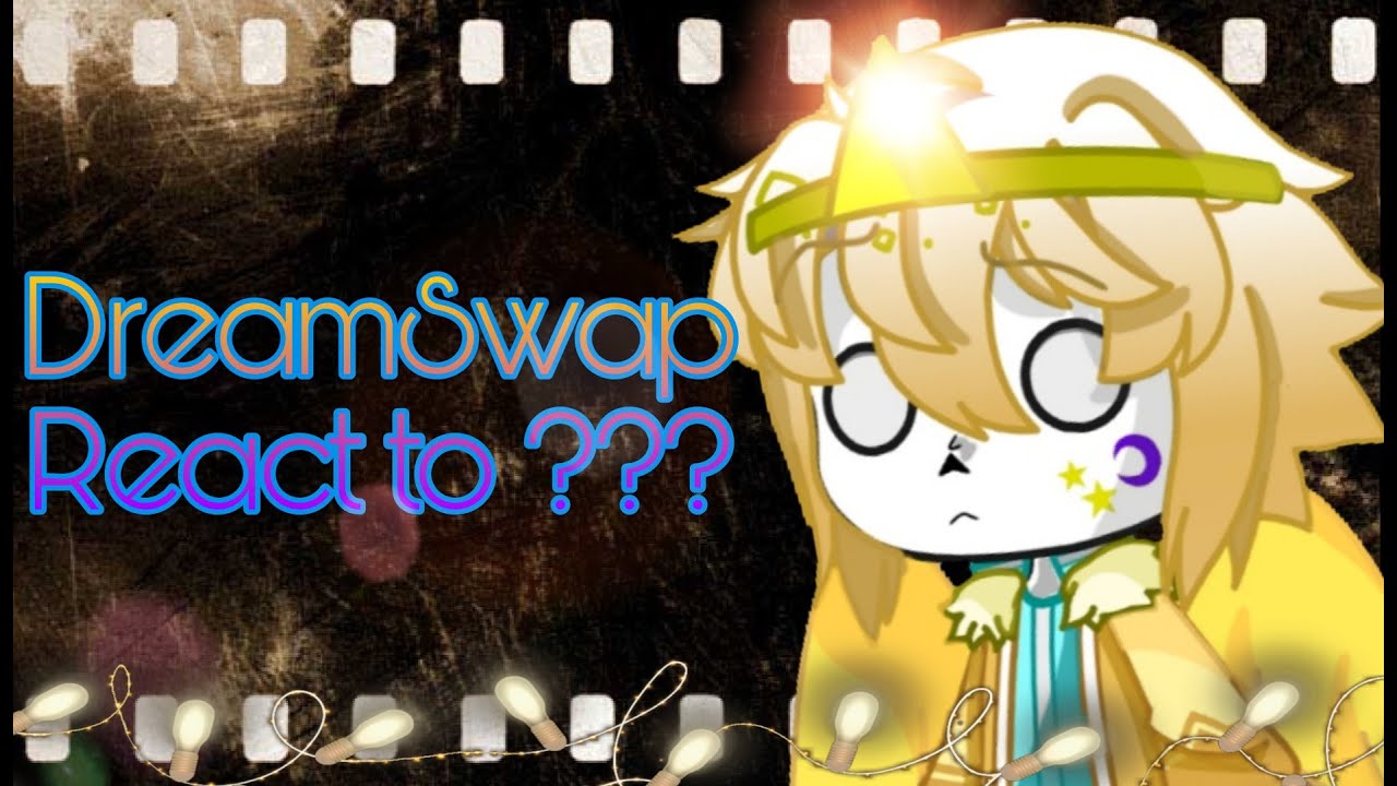 •DreamSwap React to ???•