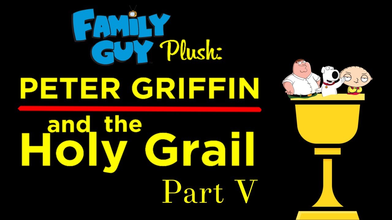 Family Guy Plush: Peter Griffin and the Holy Grail Part V #familyguy #montypython 