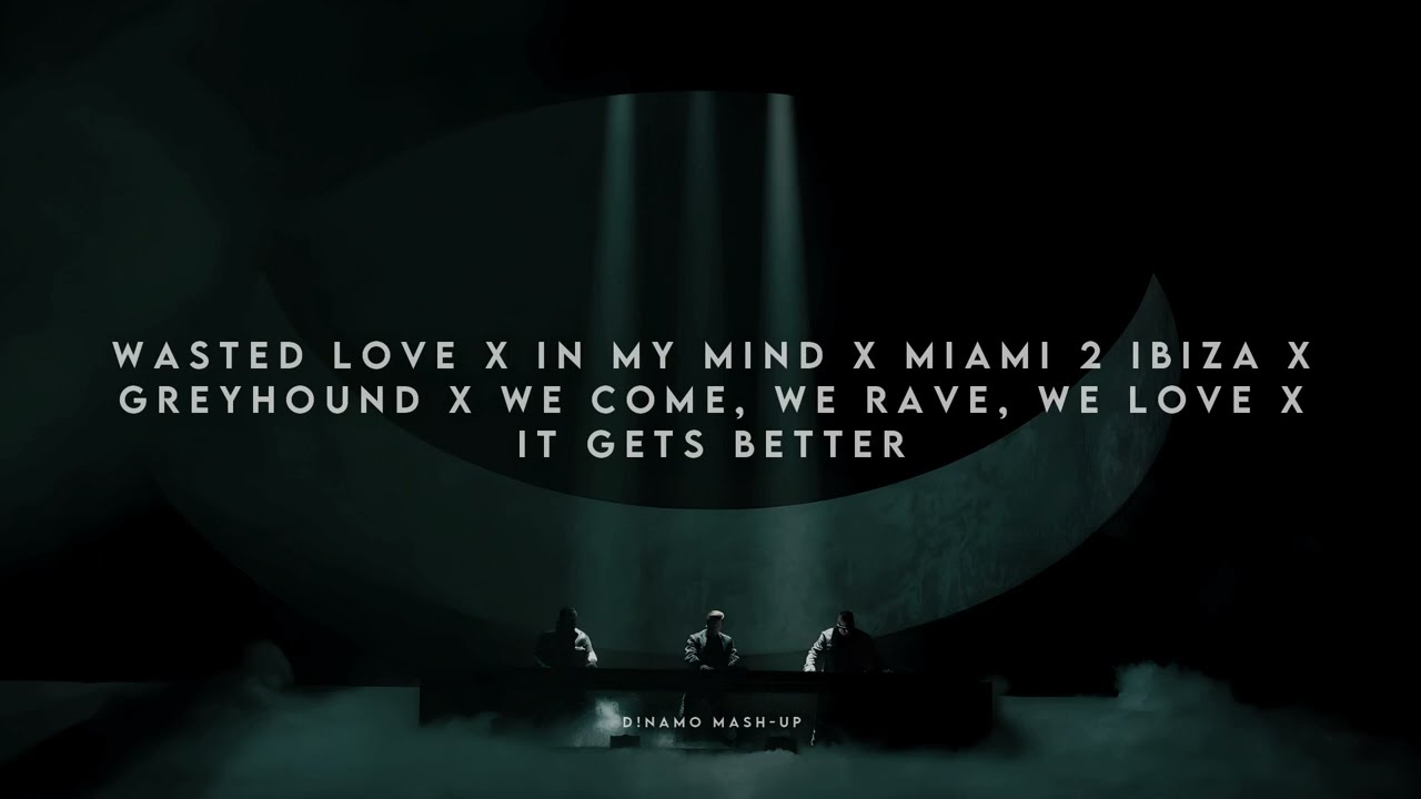 Wasted Love X In My Mind X Miami 2 Ibiza X Greyhound X WCWRWL X It Gets Better (D!NAMO Mash-Up)