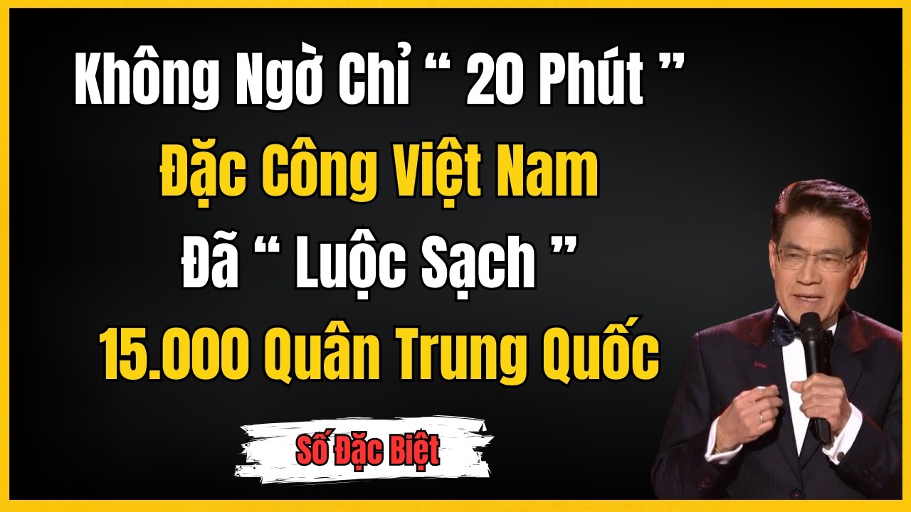 20 Phút Rúng Động Biên Giới 1979: Đặc Công Việt Nam Ra Tay Luộc Sạch 15.000 Quân Trung Quốc