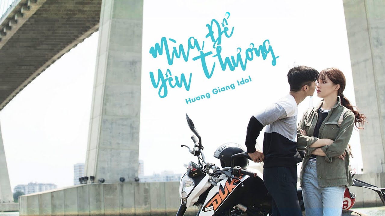 Hương Giang (Idol) - M&ugrave;a Để Y&ecirc;u Thương M/V