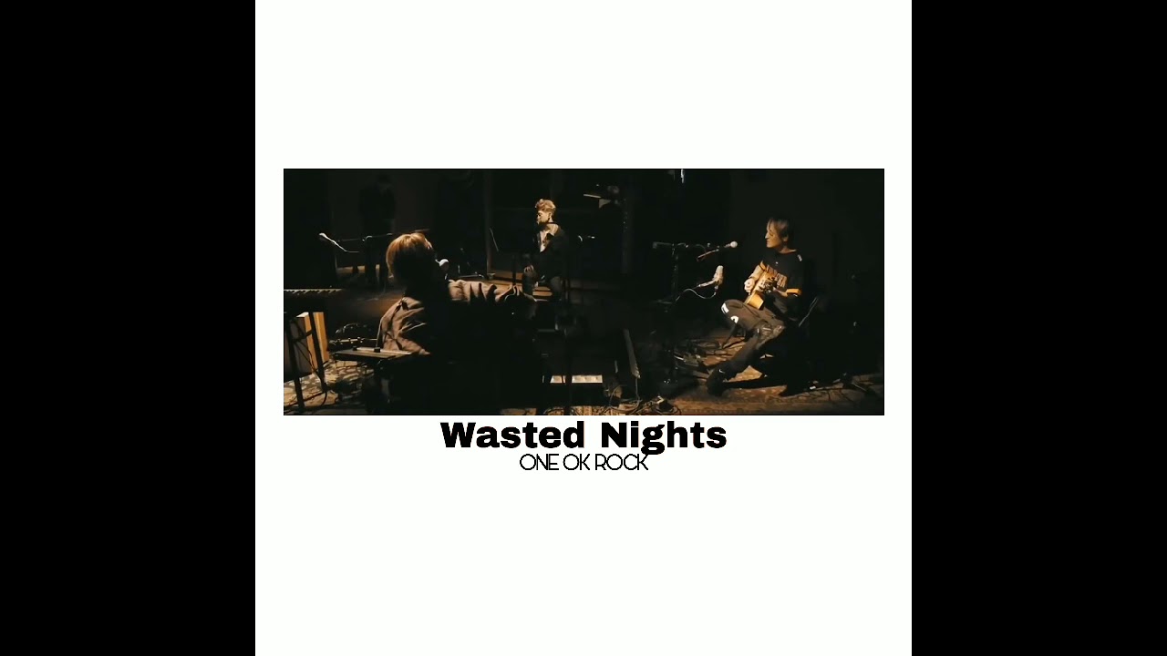 Wasted Nights (Acoustic)- ONE OK ROCK (Studio Ver.)
