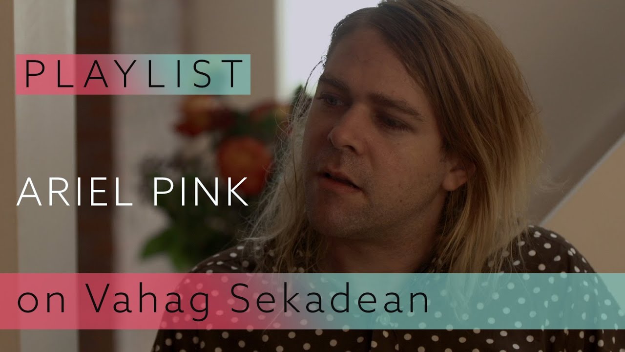 Ariel Pink on Vahag Sekadean - 