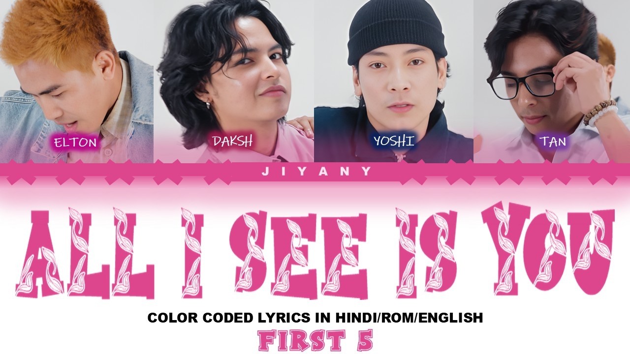 FIRST5 ‘All I See Is You’  Lyrics Video - (Color Coded Lyrical Video in Hindi/Rom/English)