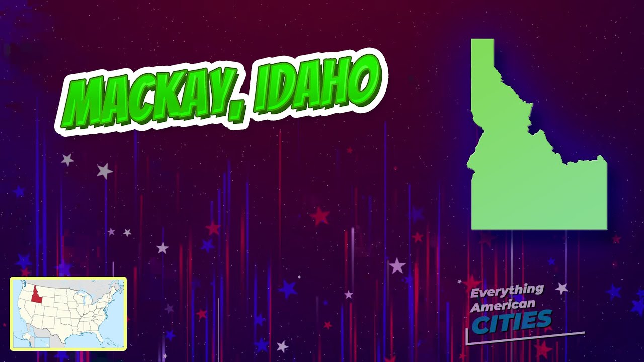 Mackay, Idaho ⭐️🌎 AMERICAN CITIES 🌎⭐️