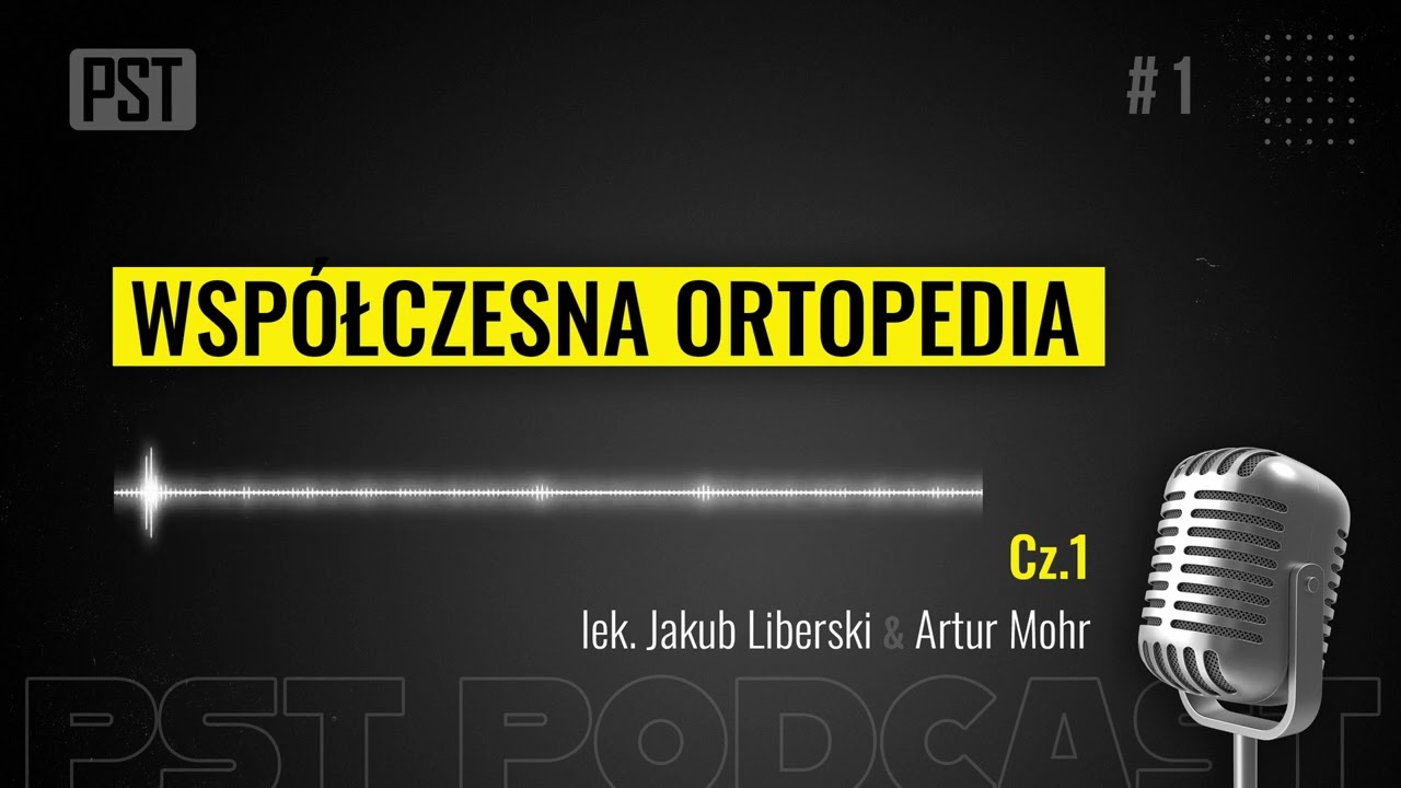 Wsp&oacute;łczesna ortopedia cz.1. lek. med. Jakub Liberski | PST Podcast #01