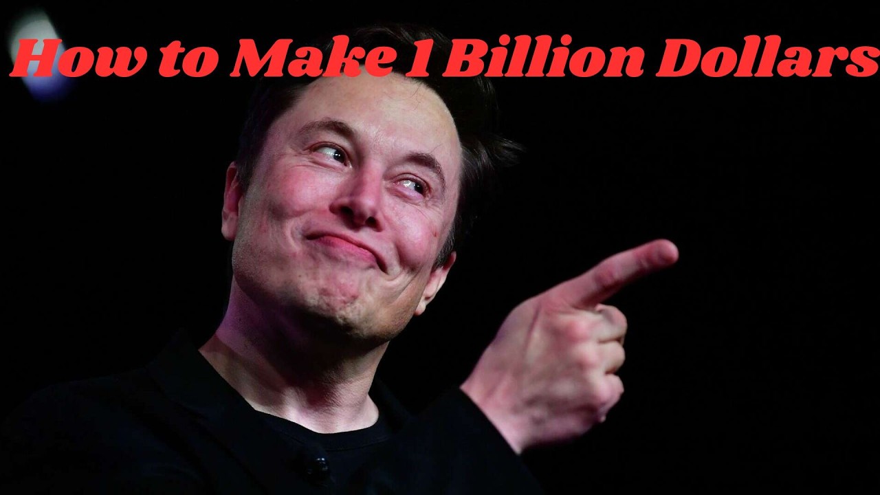 How to Make 1 Billion Dollars