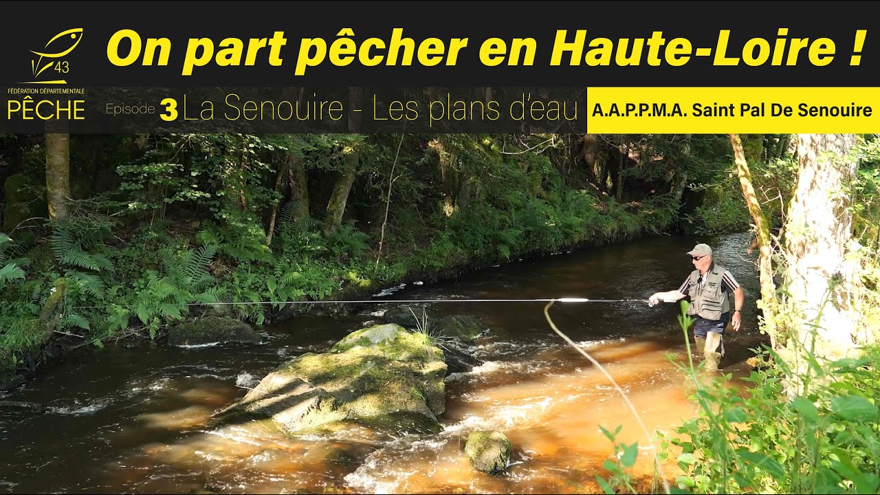 « On part pêcher en Haute-Loire ! » La Haute Senouire -AAPPMA Saint Pal de Senouire