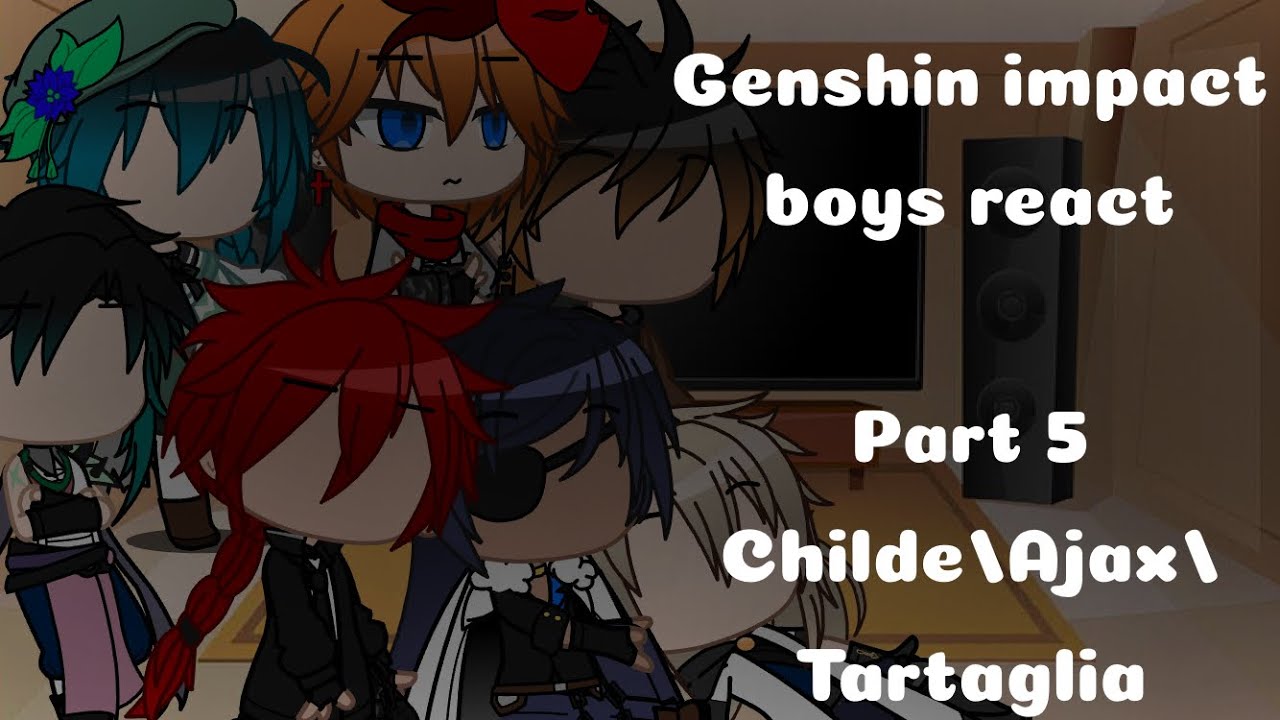 Genshin impact boys react || 5/? || Childe || read desc