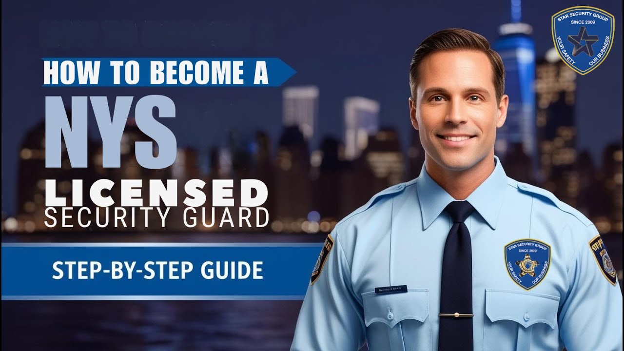 How to Become a NYS Licensed Security Guard &ndash; Step by Step Guide