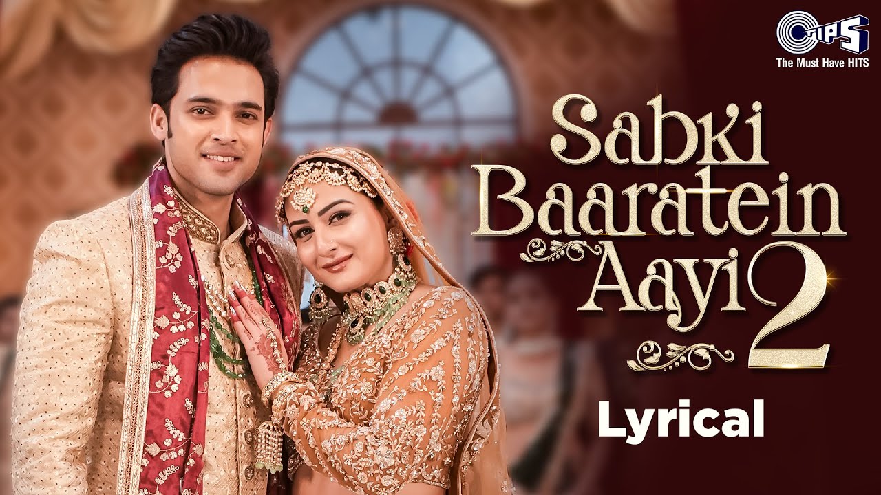 Sabki Baaraatein Aayi 2 Lyrical | Zaara Yesmin, Parth Samthaan | Dev Negi, Seepi Jha | Wedding Song
