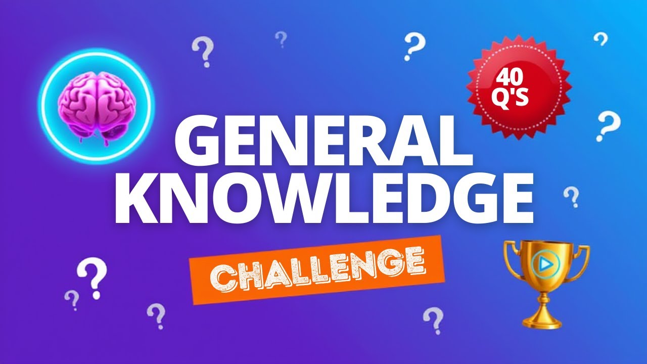 40 Mind-Blowing General Knowledge Questions | World Facts Quiz You Must Try!