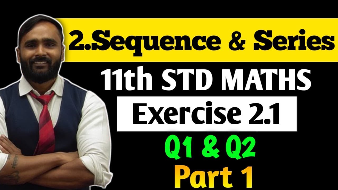 11th MATHS 2 | 2 SEQUENCE AND SERIES | Exercise 2.1 | Q1andQ2 | Part 1 | PRADEEP GIRI SIR
