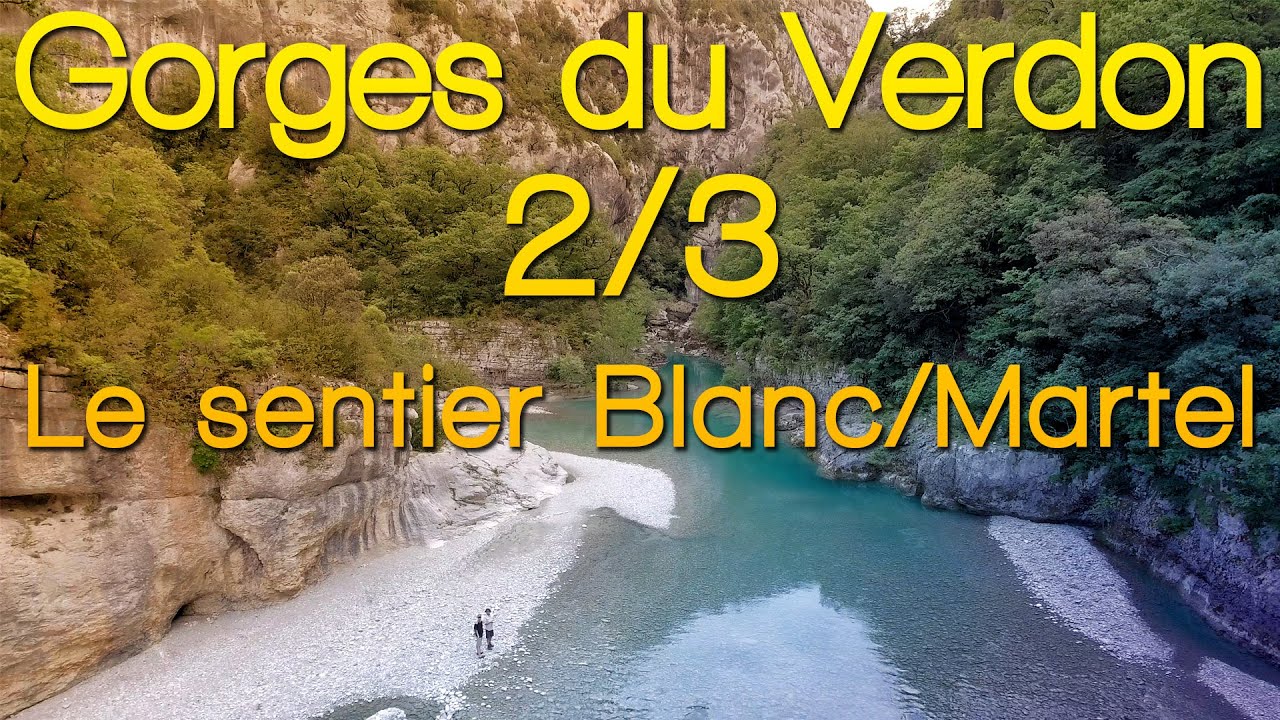 RANDONNÉE - Les Gorges Du Verdon - 2/3 - Le Sentier Blanc/Martel