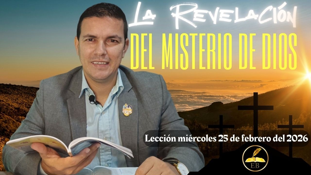 La revelación del misterio de Dios - lección miércoles 25 de febrero - Pr  Stip Caña #leccióndevida