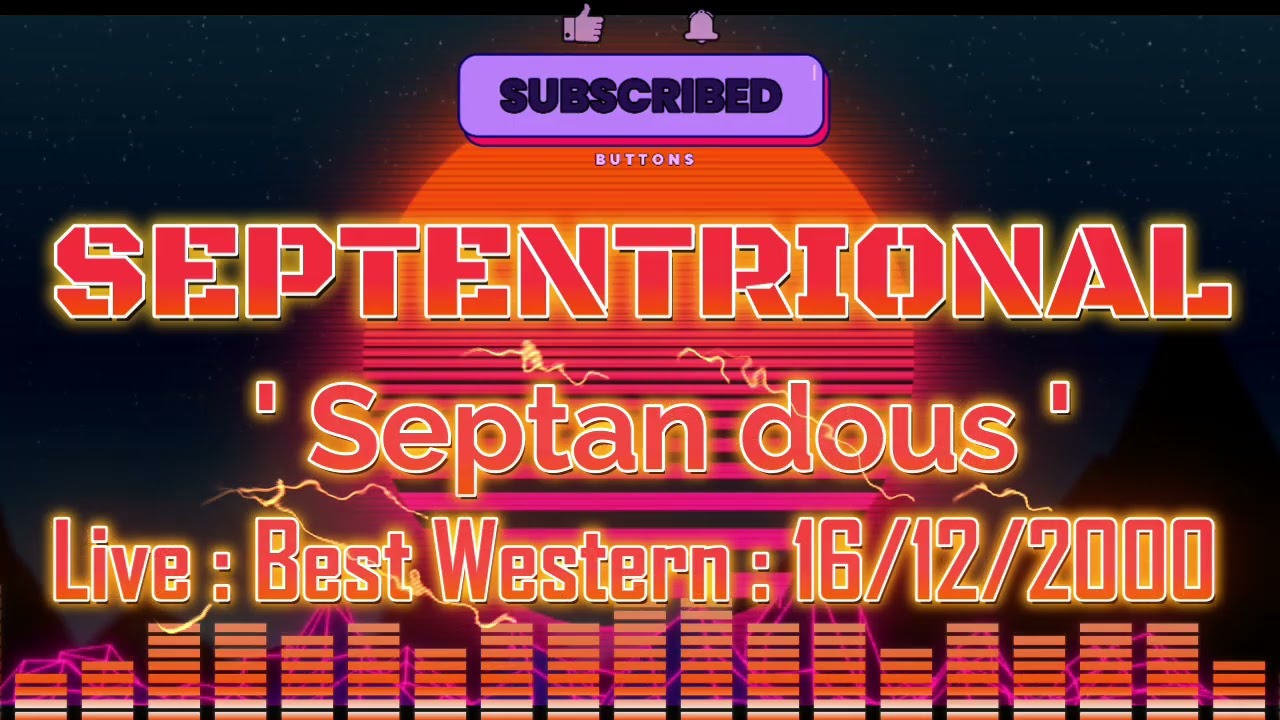 SEPTAN  DOUS - SEPTENTRIONAL LIVE :  BEST WESTERN  : 16 /12 /2000