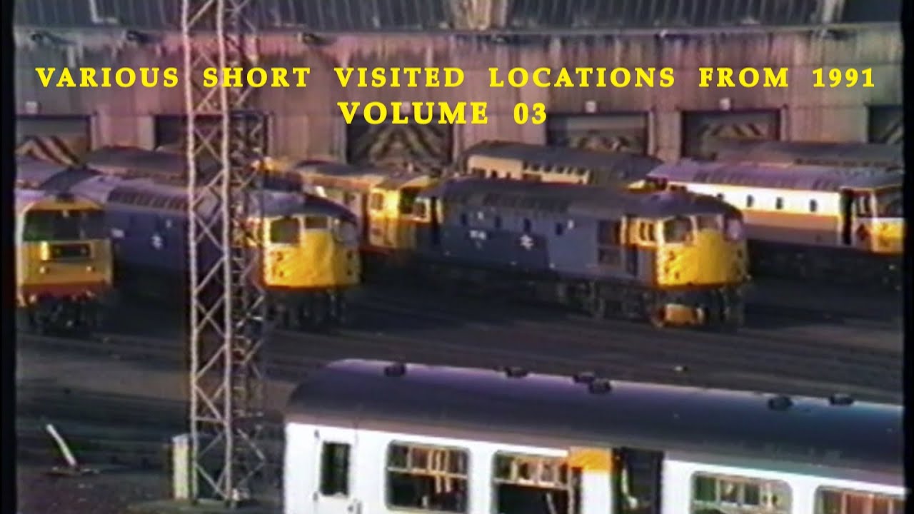 BR in the 1990s Various Short Visited Locations from 1991 Volume 03