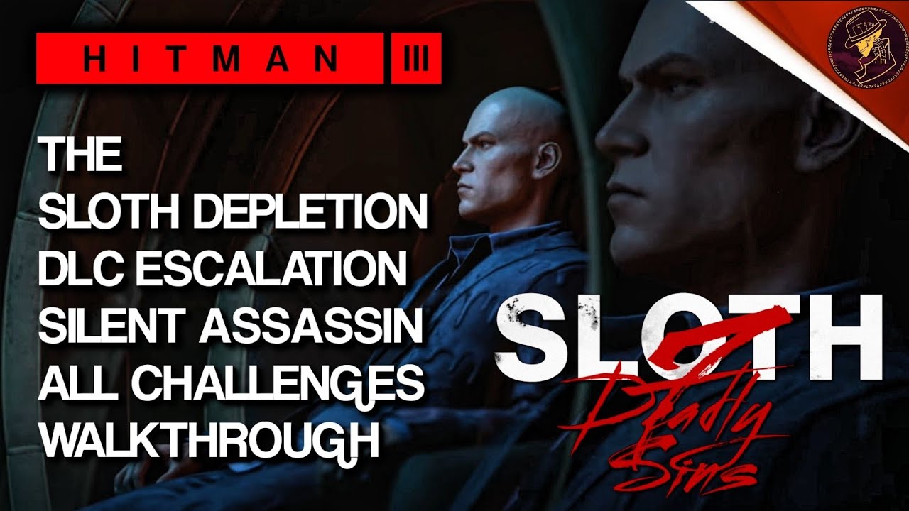 HITMAN 3 | Deadly Sins DLC | Sloth | The Sloth Depletion | Silent Assassin | All Challenges | Guide