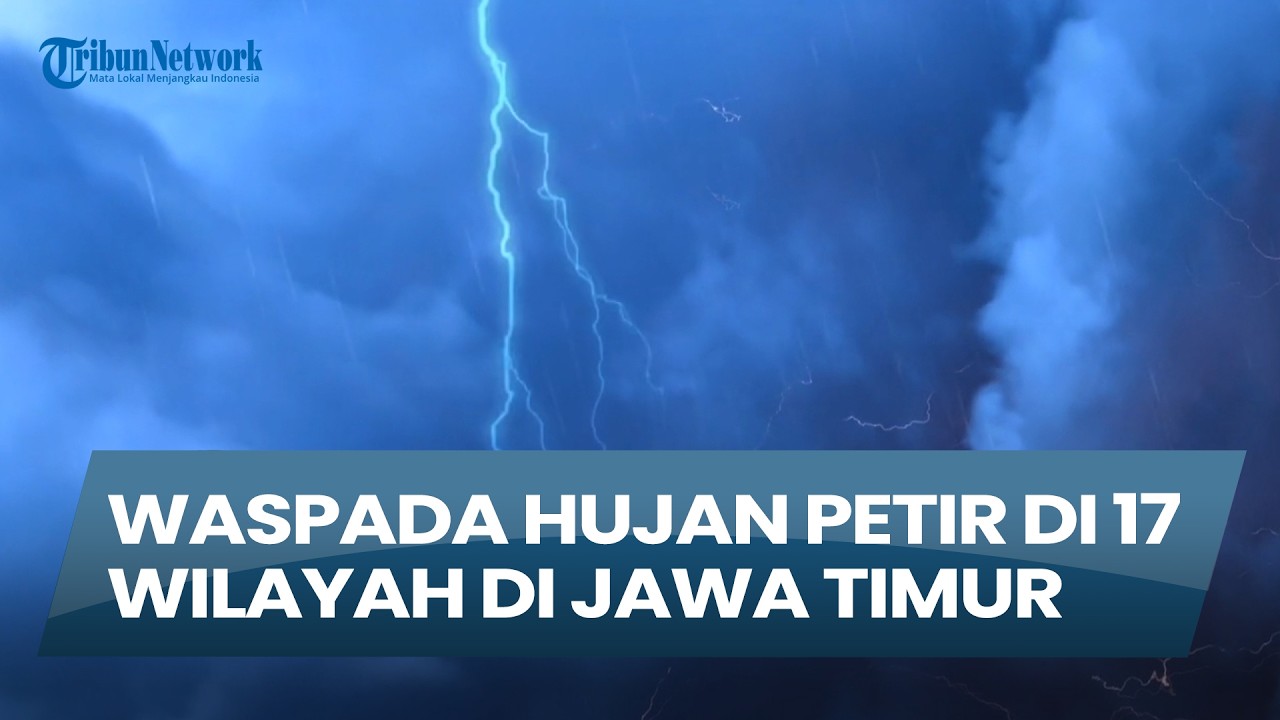 Cuaca Surabaya & Jatim Hari Minggu, 22 Februari 2026 : Waspada Hujan Petir 17 Daerah di Jawa Timur