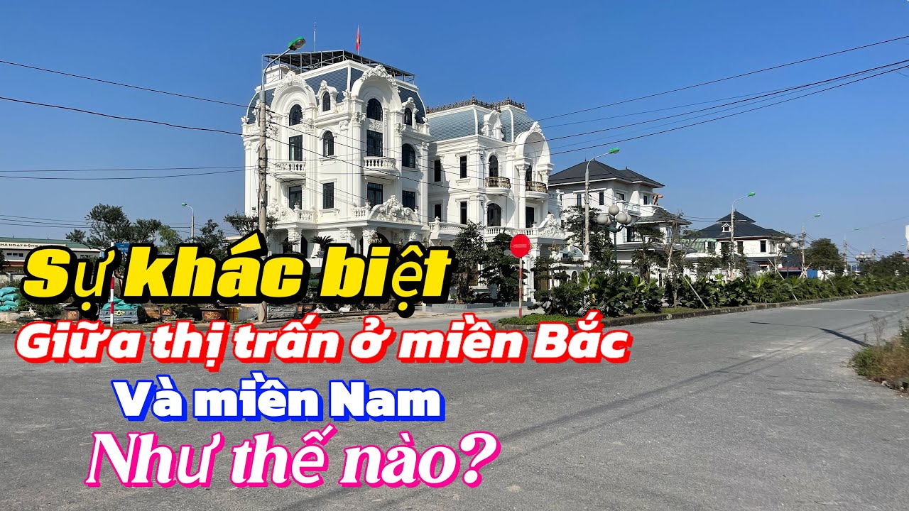 Sự khác biệt giữa thị trấn ở miền Bắc và miền Nam như thế nào- Phần 2