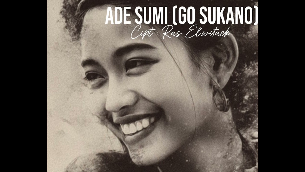 ADE SUMI_Go Sukano Cipt : Ras El'witack 