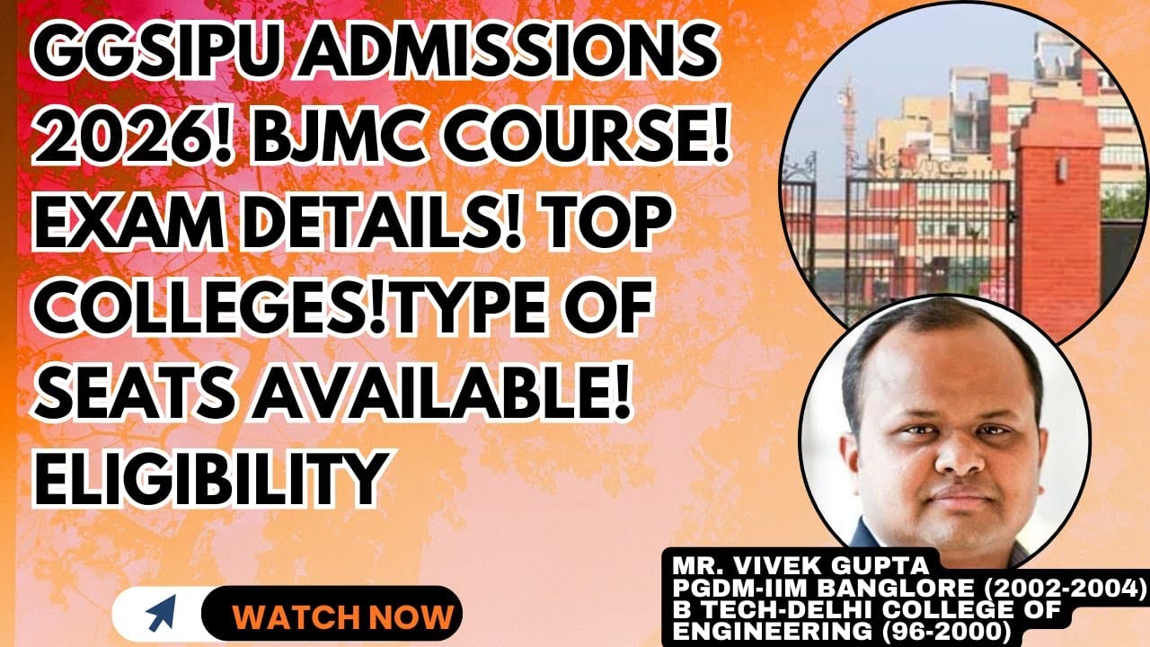 GGSIPU Admissions 2026! BJMC Course! Exam Details! Top Colleges!Type of seats available! Eligibility