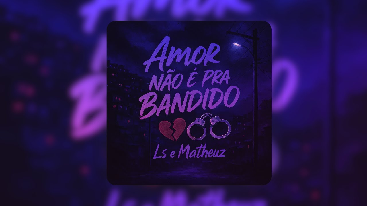 Amor não é pra bandido | Ls 4M - feat. oMatheuz (Dj RS)
