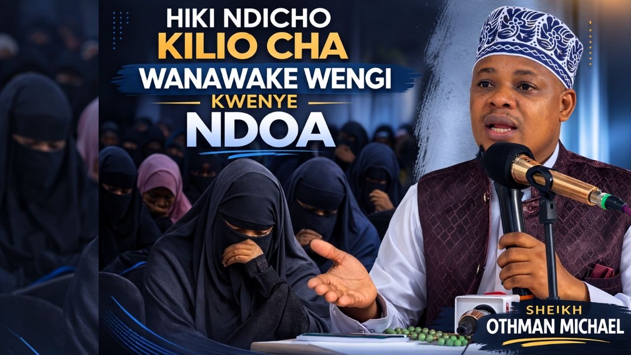 WENGI HAWAJUI! HIKI NDICHO KILIO CHA WANAWAKE WENGI KWENYE NDOA - SHEIKH OTHMAN MICHAEL ATOA NASAHA