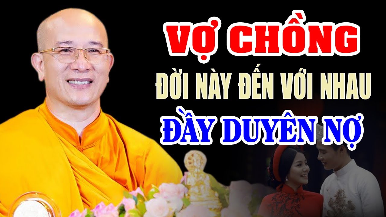 Vợ Chồng Gặp Nhau Kiếp Này Là Do Duyên Nợ - Thầy Thích Trúc Thái Minh (Bài Giảng hay quá)