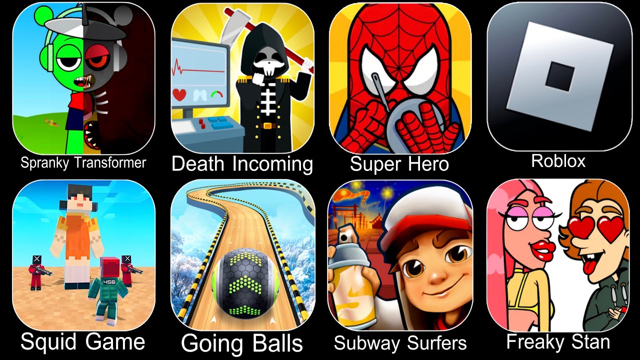 Sprunki,Death Incoming,Super Hero,Roblox,Squid Game,Going Balls,Subway Surfers,Freaky Stan