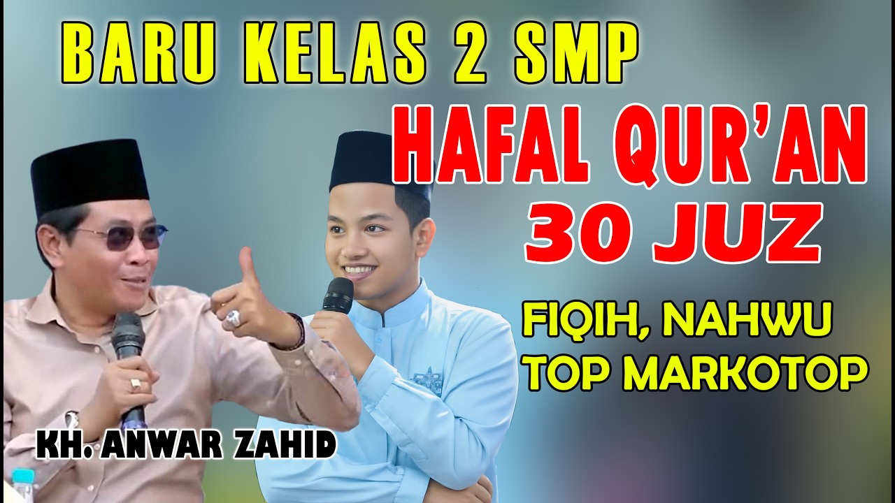anak kelas 2 smp hafal Al Qur'an 30 juz, sudah sampai nahwu dan fiqih di pengajian kh. anwar zahid