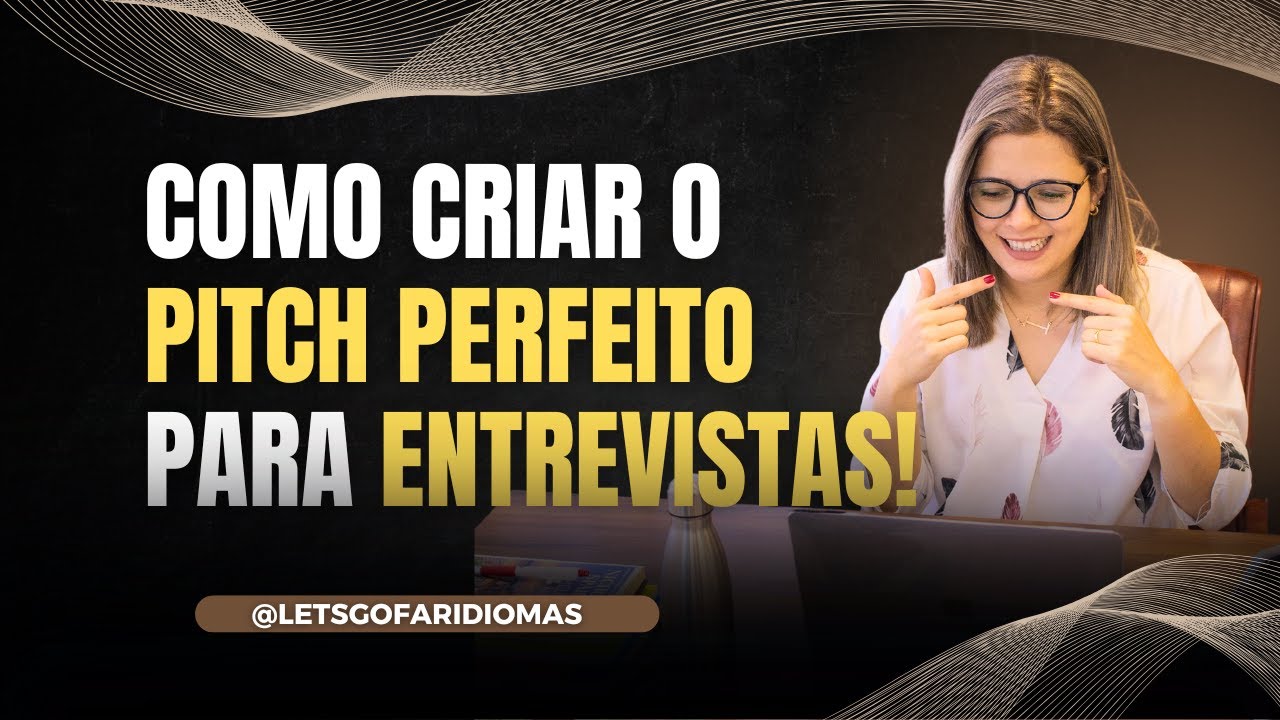 Como Criar o Pitch Perfeito para Entrevistas