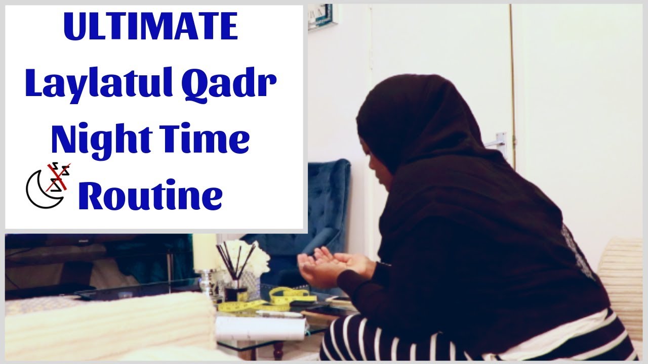 ULTIMATE LAYLATUL QADR RAMADAN NIGHT TIME ROUTINE