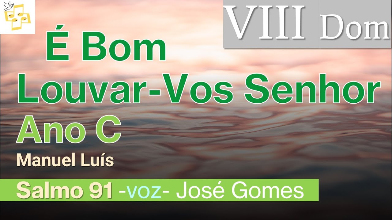 🎼Salmo 8dom TC- É bom louvar-Vos Senhor - Manuel Luís cantado por José Gomes