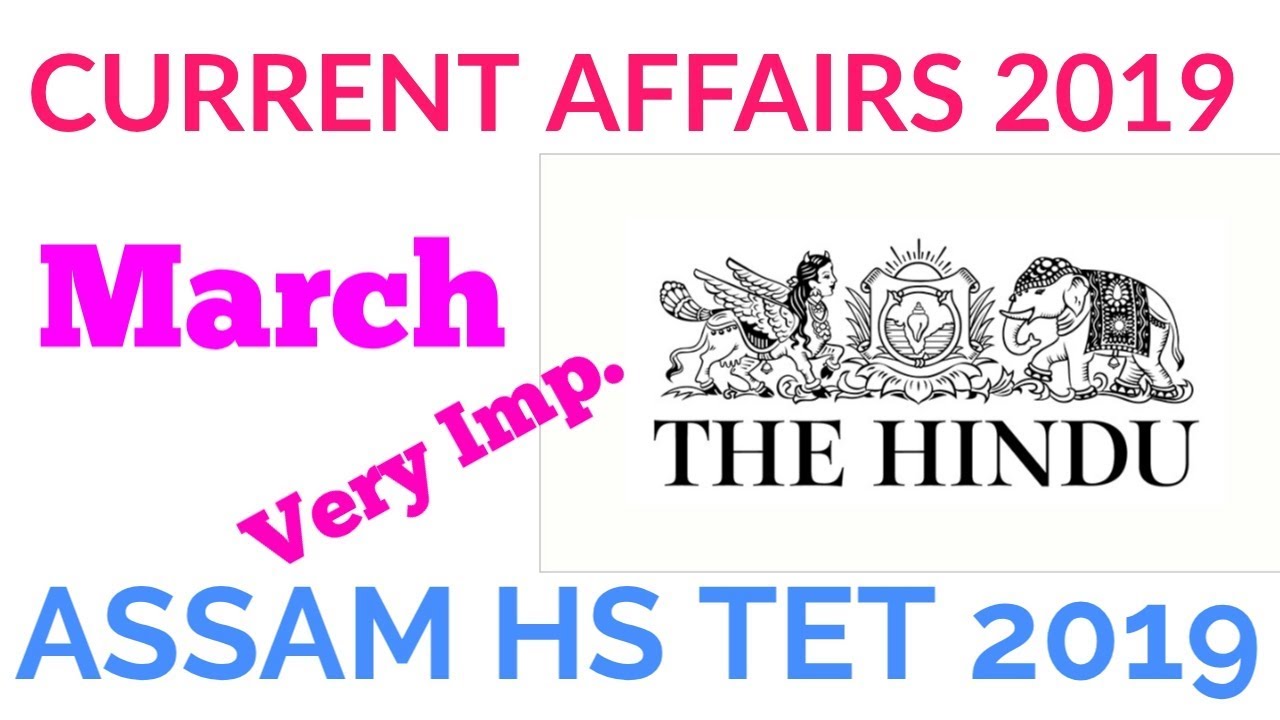 Top 100 Current Affairs March 2019 । Assam High School TET 2019 । Current Affairs March 2019