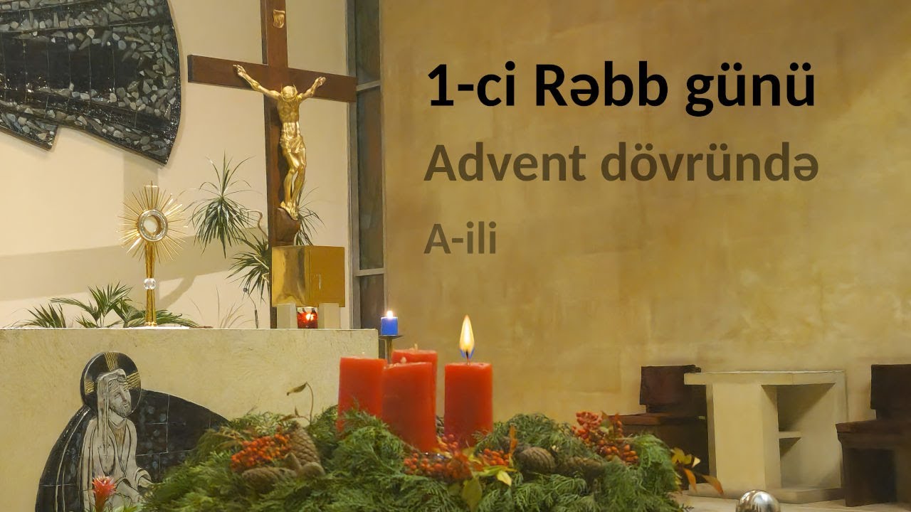 Müqəddəs Messa, 30 noyabr 2025 (1-ci Rəbb günü, Advent dövrü, A-ili)
