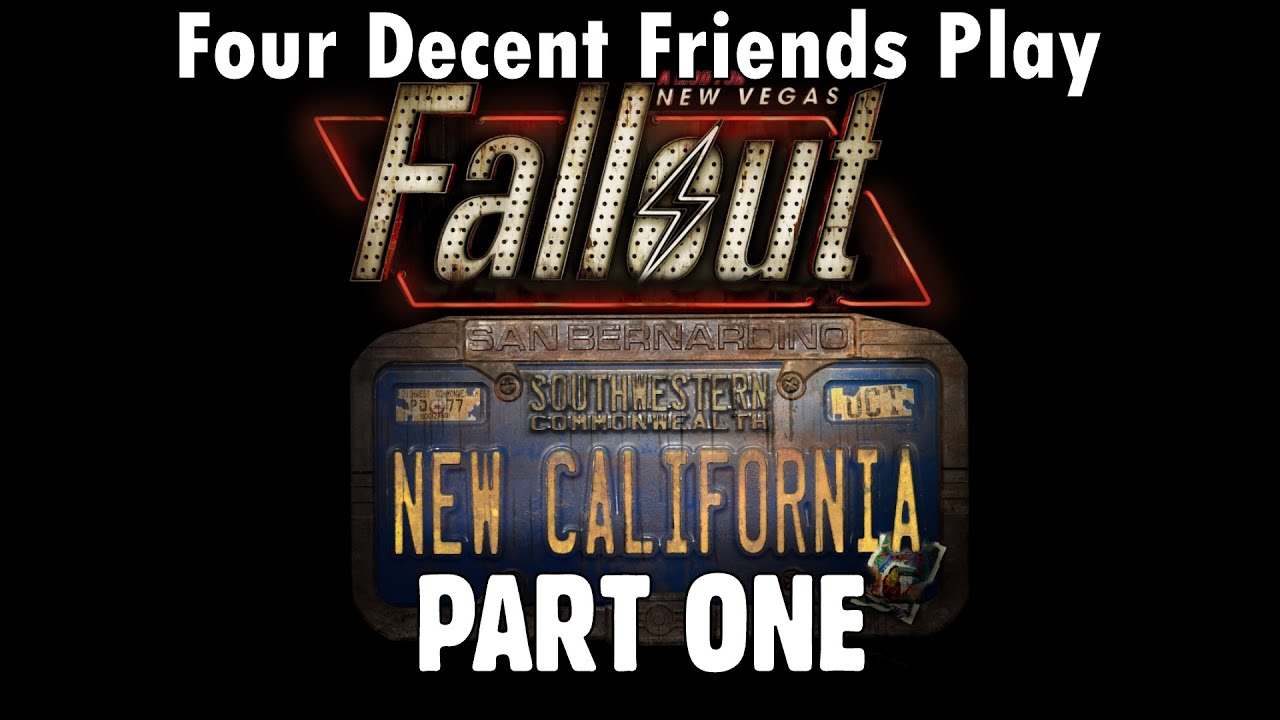 Four Decent Friends Play Fallout: New California - Part One