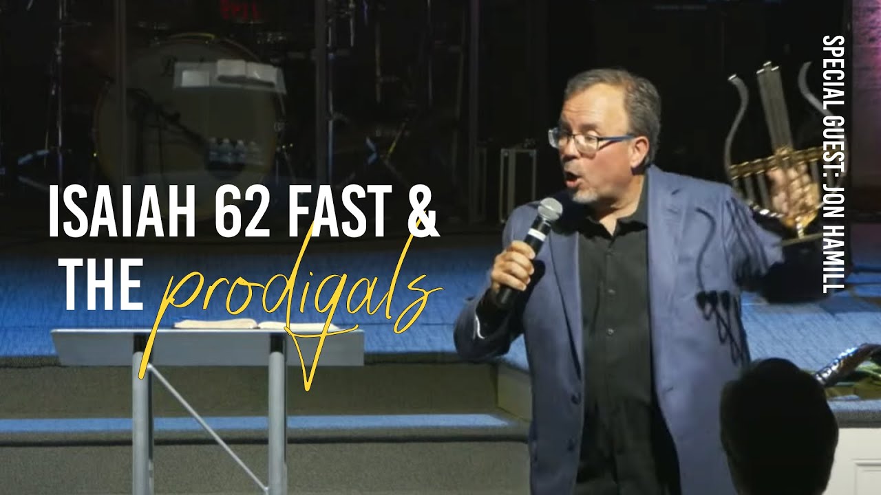 Jon Hamill - Isaiah 62 Fast and the Prodigals