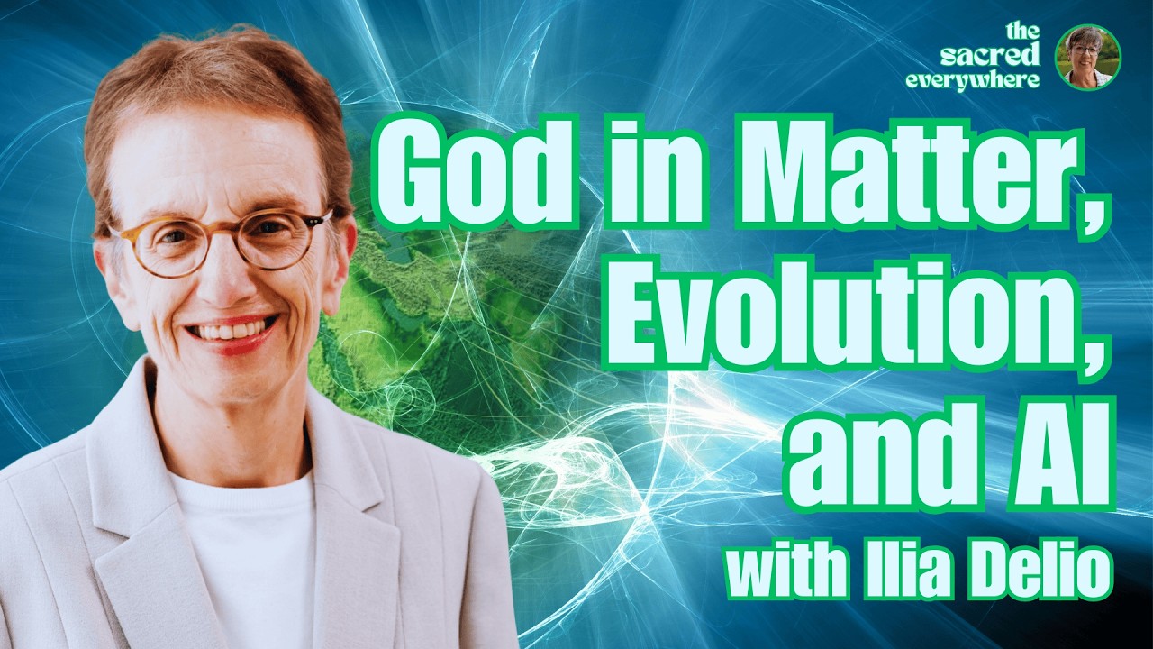 God in Matter, Evolution, and AI with Ilia Delio