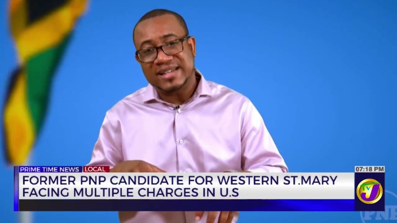 Former PNP Candidate For Western St Mary Facing Multiple Charges In U.S.   | TVJ News