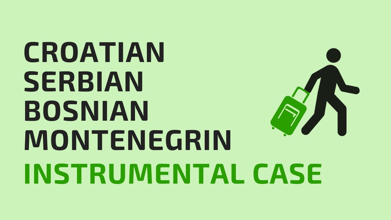 Instrumental case in Croatian, Serbian, Bosnian, Montenegrin language