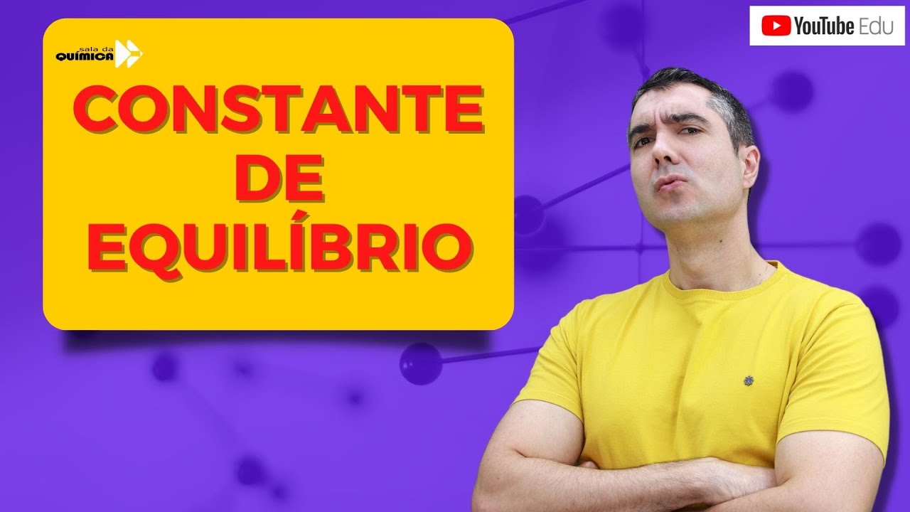 CONSTANTE DE EQUILÍBRIO para quem tem DIFICULDADE em QUÍMICA!