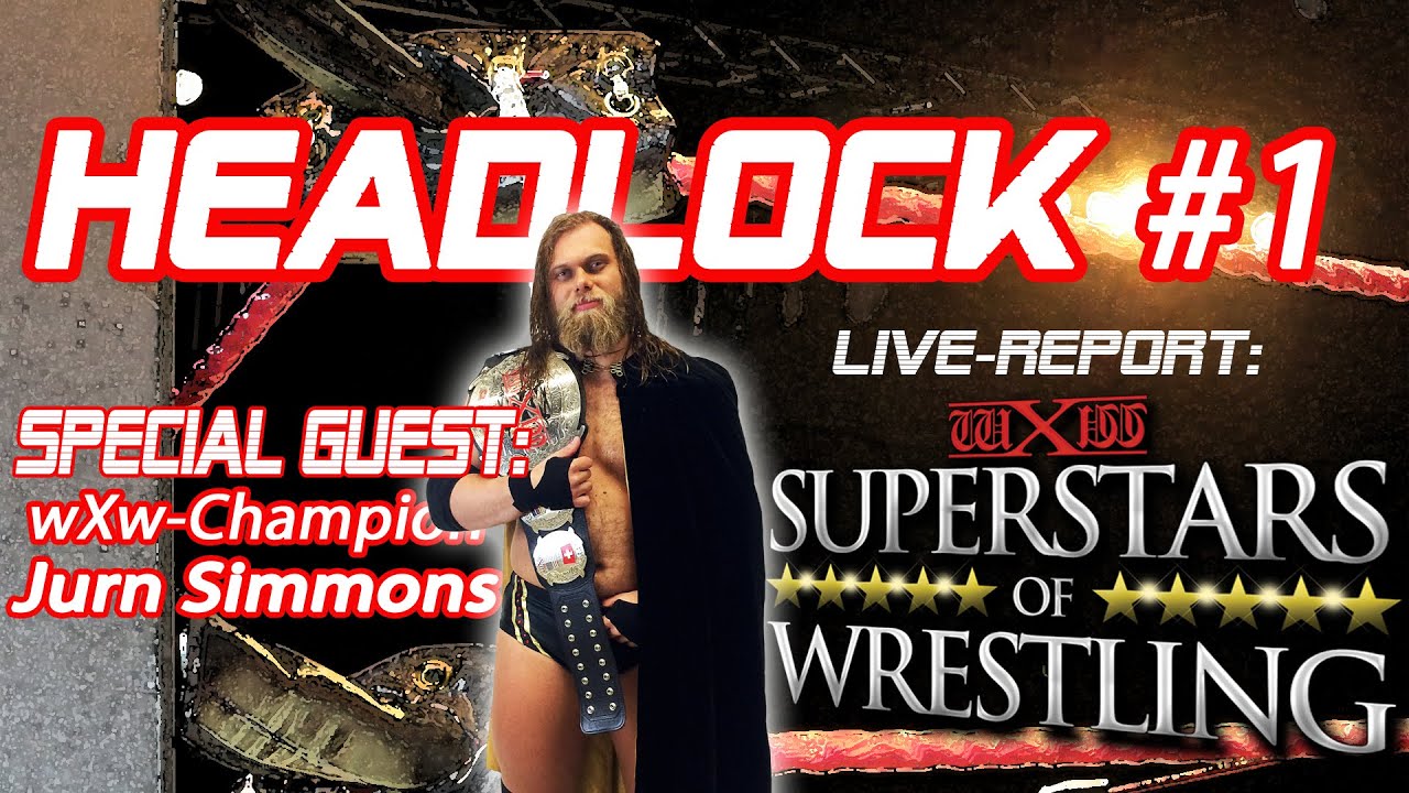 Headlock #1: Live-Report von wXw Superstars of Wrestling und Interview mit wXw-Champion Jurn Simmons